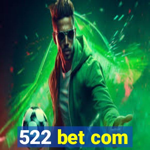 522 bet com